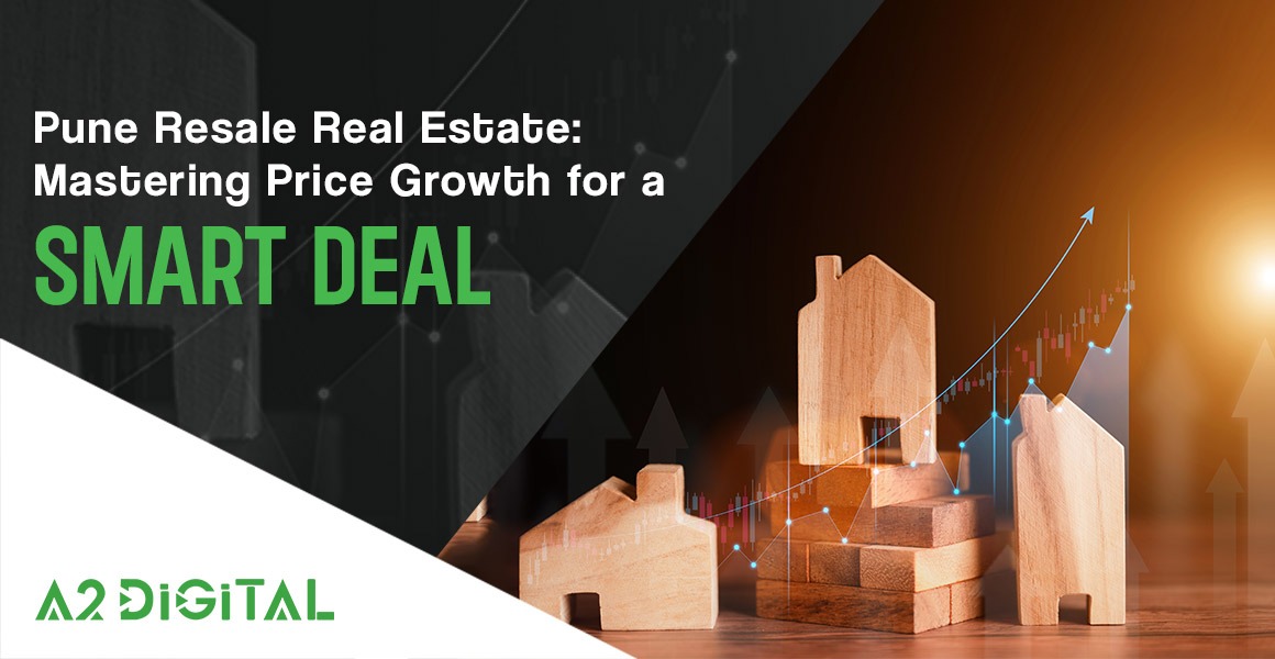 Pune Resale Real Estate: Mastering Price Growth for a Smart Deal