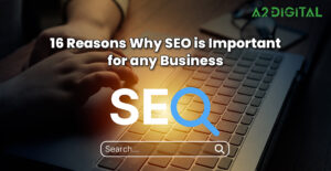 Why SEO is Important for any Business