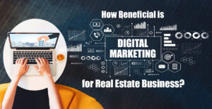 Benefits of the Digital Marketing for the Real Estate Business